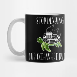 Stop Denying Our Oceans Are Dying Mug